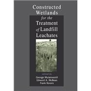 Constructed Wetlands for the Treatment of Landfill Leachates by Mulamoottil, George; McBean, Edward A.; Rovers, Frank, 9780367400309