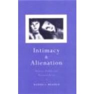 Intimacy and Alienation: Memory, Trauma and Personal Being by Meares,Russell, 9780415220309
