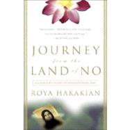 Journey from the Land of No A Girlhood Caught in Revolutionary Iran by HAKAKIAN, ROYA, 9780609810309