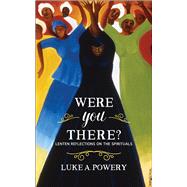 Were You There? by Powery, Luke A., 9780664260309