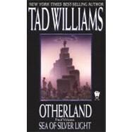 Otherland 4: Sea of Silver Light by Williams, Tad, 9780756400309