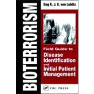 Bioterrorism: Field Guide to Disease Identification and Initial Patient Management by von Lubitz; Dag K.J.E., 9780849320309