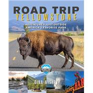 Road Trip Yellowstone by Mishev, Dina, 9781493030309