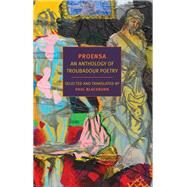 Proensa An Anthology of Troubadour Poetry by Blackburn, Paul; Economou, George; Economou, George, 9781681370309