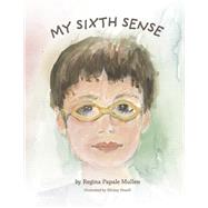 My Sixth Sense by Bissell, Mickey; Papale Mullen, Regina, 9798350900309