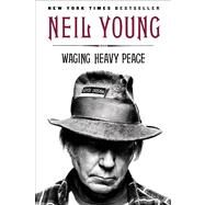 Waging Heavy Peace A Hippie Dream by Young, Neil, 9780142180310