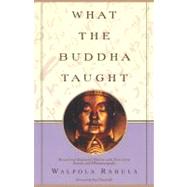 What the Buddha Taught Revised and Expanded Edition with Texts from Suttas and Dhammapada by Rahula, Walpola; Demieville, Paul, 9780802130310