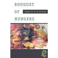 Bouquet of Hungers by Dargan, Kyle, 9780820330310