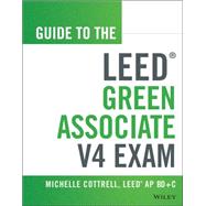 Guide to the Leed Green Associate V4 Exam by Cottrell, Michelle, 9781118870310