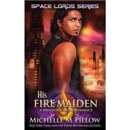 His Fire Maiden by Pillow, Michelle M., 9781519750310