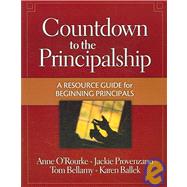 Countdown to the Principalship: How Successful Principals Begin Their School Year : How Successful Principals Begin Their School Year by O'Rourke, Anne, 9781596670310