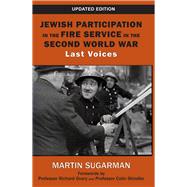 Jewish Participation in the Fire Service in the Second World War Last Voices by Sugarman, Martin, 9781803710310