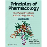 Principles of Pharmacology The Pathophysiologic Basis of Drug Therapy by Golan, David; Loscalzo, Joseph; Namchuk, Mark, 9781975220310