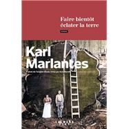 Faire bientt clater la terre by Karl Marlantes, 9782702180310