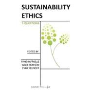 Sustainability Ethics: 5 Questions by Raffaelle, Ryne; Robinson, Wade; Selinger, Evan, 9788792130310