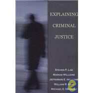 Explaining Criminal Justice by Lab, Steven P.; Williams, Marian; Holcomb, Jefferson E.; King, William R.; Buerger, Michael E., 9780195330311
