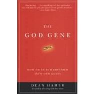 The God Gene How Faith Is Hardwired into Our Genes by HAMER, DEAN H., 9780385720311