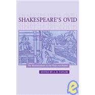 Shakespeare's Ovid: The Metamorphoses in the Plays and Poems by Edited by A. B. Taylor, 9780521030311