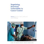 Negotiating Structural Vulnerability in Cancer Control by Armin, Julie; Burke, Nancy J.; Eichelberger, Laura, 9780826360311