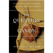 The Question of Canon by Kruger, Michael J., 9780830840311