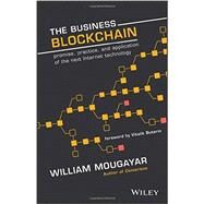The Business Blockchain Promise, Practice, and Application of the Next Internet Technology by Mougayar, William; Buterin, Vitalik, 9781119300311