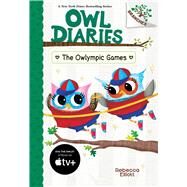 The Owlympic Games: A Branches Book (Owl Diaries #20) by Elliott, Rebecca; Elliott, Rebecca, 9781338880311