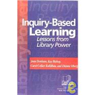 Inquiry-Based Learning: Lessons from Library Power by Donham, Jean; Bishop, Kay; Kuhlthau, Carol Collier; Oberg, Dianne, 9781586830311
