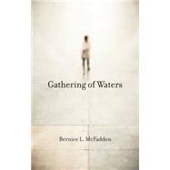 Gathering of Waters by McFadden, Bernice L., 9781617750311