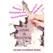 The Visual Is Political by Klorman-eraqi, Na'ama, 9781978800311