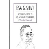 Accumulation in an African Periphery by Shivji, Issa G., 9789987080311