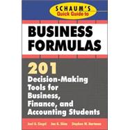 Schaum's Quick Guide to Business Formulas: 201 Decision-Making Tools for Business, Finance, and Accounting Students by Shim, Jae; Hartman, Stephen; Siegel, Joel, 9780070580312