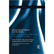 Environmental Pollution and the Media: Political discourses of risk and responsibility in Australia, China and Japan by Hook; Glenn, 9780415710312