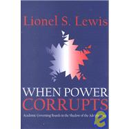 When Power Corrupts: Academic Governing Boards in the Shadow of the Adelphi Case by Lewis,Lionel S., 9780765800312