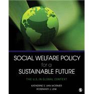 Social Welfare Policy for a Sustainable Future by Van Wormer, Katherine S.; Link, Rosemary J., 9781452240312
