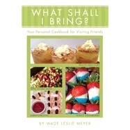 What Shall I Bring? by Meyer, Wade Leslie, 9781496110312