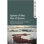 Spaces of War, War of Spaces by Maltby, Sarah; O'loughlin, Ben; Parry, Katy; Roselle, Laura, 9781501360312