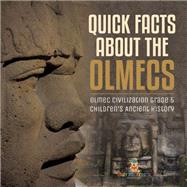 Quick Facts about the Olmecs | Olmec Civilization Grade 5 | Children's Ancient History by Baby Professor, 9781541960312