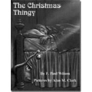 The Christmas Thingy by Wilson, F. Paul; Paul, Wilson F.; Clark, Alan, 9781587670312