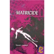 Matricide : The Tragedy on...,Lombardi, Vincent L.,9781892590312