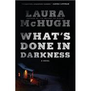 What's Done in Darkness A Novel by McHugh, Laura, 9780399590313