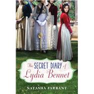 The Secret Diary of Lydia Bennet The Secret Diary of Lydia Bennet by Farrant, Natasha, 9780545940313