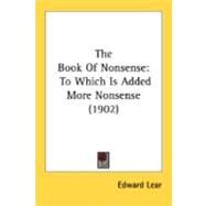Book of Nonsense : To Which Is Added More Nonsense (1902) by Lear, Edward, 9780548840313