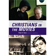 Christians in the Movies A Century of Saints and Sinners by Dans, Peter E.; Bottum, Joseph,, 9780742570313