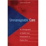 Unmanageable Care by Mulligan, Jessica M., 9780814770313