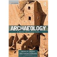 Archaeology: A Brief Introduction by Fagan; Brian M., 9781138190313