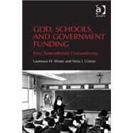 God, Schools, and Government Funding: First Amendment Conundrums by Winer,Laurence H., 9781409450313