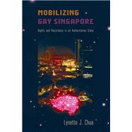 Mobilizing Gay Singapore by Chua, Lynette J., 9781439910313