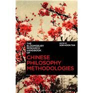 The Bloomsbury Research Handbook of Chinese Philosophy Methodologies by Tan, Sor-hoon; Ram-Prasad, Chakravarthi; Tan, Sor-hoon, 9781472580313