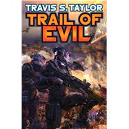 Trail of Evil by Taylor, Travis S., 9781476780313