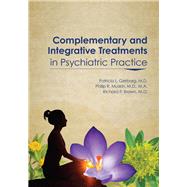 Complementary and Integrative Treatments in Psychiatric Practice by Gerbarg, Patricia L., M.D.; Muskin, Philip R., M.D.; Brown, Richard P., M.D., 9781615370313